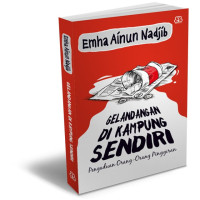 GELANDANGAN DI KAMPUNG SENDIRI; PENGADUAN ORANG-ORANG PINGGIRAN
