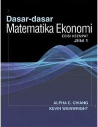 DASAR-DASAR MATEMATIKA EKONOMI; EDISI KEEMPAT JILID 1
