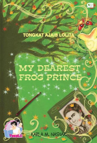 TONGKAT AJAIB LOLITA; MY DEAREST FROG PRINCE