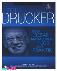 PETER DRUCKER; PIONIR BESAR MANAJEMEN TEORI DAN PRAKTIK