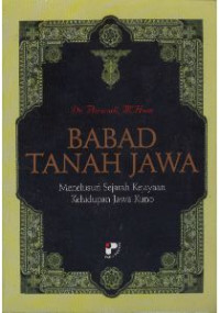 BABAD TANAH JAWA; MENELUSURI SEJARAH KEJAYAAN KEHIDUPAN JAWA KUNO