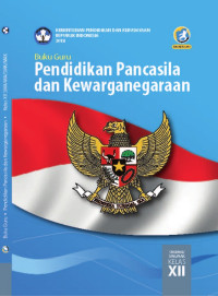 BUKU GURU; PENDIDIKAN PANCASILA DAN KEWARGANEGARAAN; SMA/MA/SMK/MAK KELAS XII; EDISI REVISI 2018