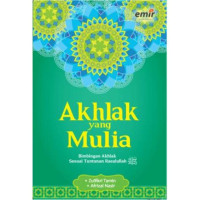 AKHLAK YANG MULIA; BIMBINGAN AKHLAK SESUAI TUNTUNAN RASULULLAH