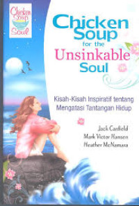 CHICKEN SOUP FOR THE UNSINKABLE SOUL
