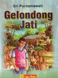 GELONDONG JATI; SEBUAH NOVEL UNTUK SMA/REMAJA