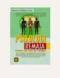 PSIKOLOGI REMAJA; PETUNJUK BAGI GURU DAN ORANG TUA